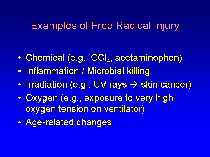 Examples of Free Radical Injury • • Chemical (e. g. , CCl 4, acetaminophen)