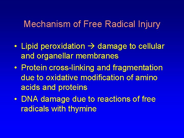 Mechanism of Free Radical Injury • Lipid peroxidation damage to cellular and organellar membranes