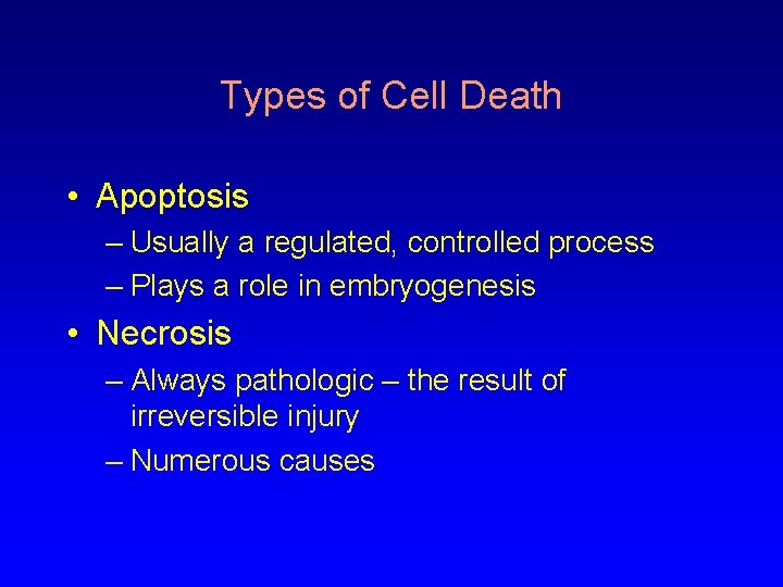 Types of Cell Death • Apoptosis – Usually a regulated, controlled process – Plays