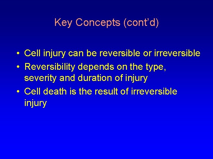 Key Concepts (cont’d) • Cell injury can be reversible or irreversible • Reversibility depends