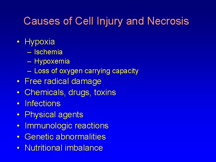 Causes of Cell Injury and Necrosis • Hypoxia – Ischemia – Hypoxemia – Loss