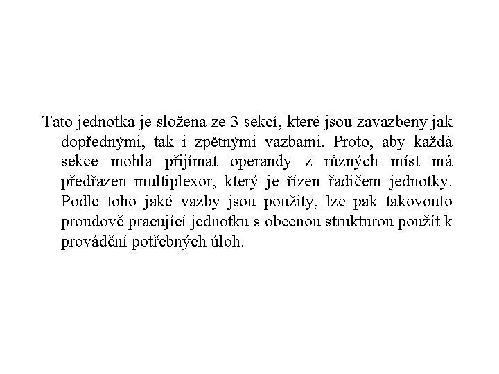 Tato jednotka je složena ze 3 sekcí, které jsou zavazbeny jak dopřednými, tak i