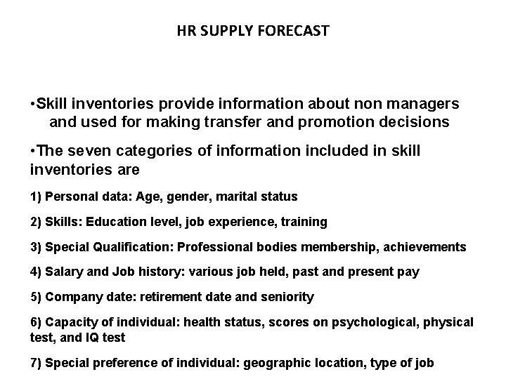 HR SUPPLY FORECAST • Skill inventories provide information about non managers and used for