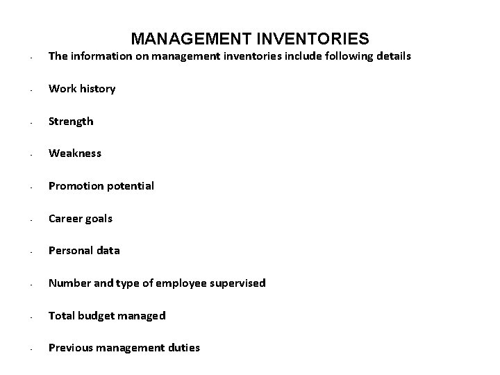 MANAGEMENT INVENTORIES • The information on management inventories include following details • Work history