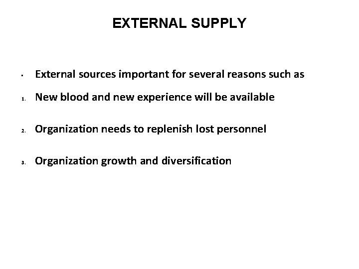 EXTERNAL SUPPLY • External sources important for several reasons such as 1. New blood