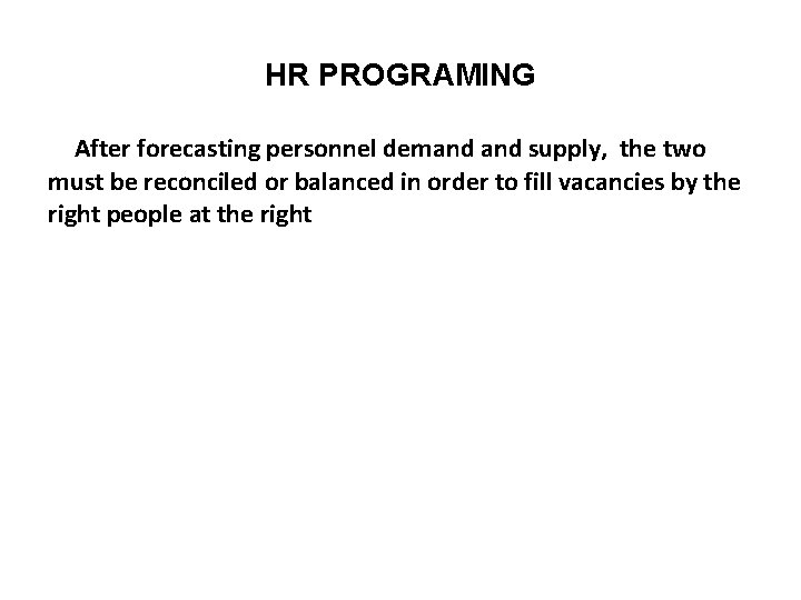 HR PROGRAMING After forecasting personnel demand supply, the two must be reconciled or balanced