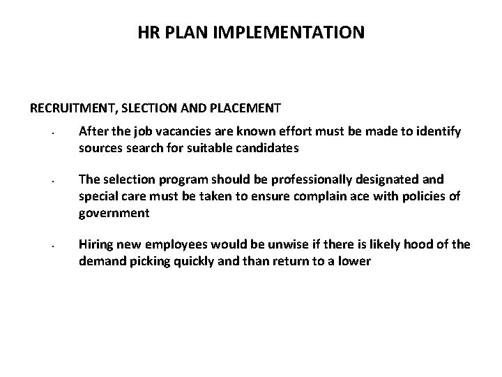 HR PLAN IMPLEMENTATION RECRUITMENT, SLECTION AND PLACEMENT • • • After the job vacancies