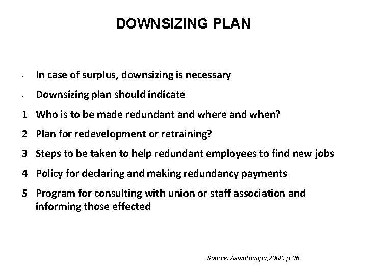 DOWNSIZING PLAN • In case of surplus, downsizing is necessary • Downsizing plan should