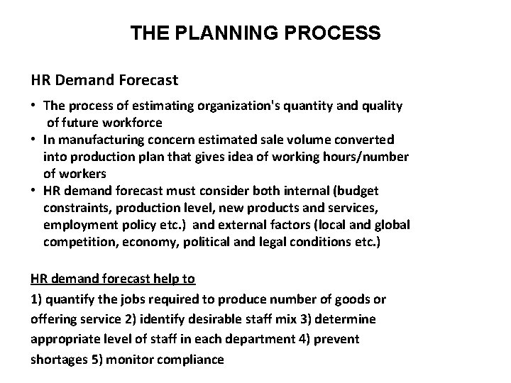 THE PLANNING PROCESS HR Demand Forecast • The process of estimating organization's quantity and