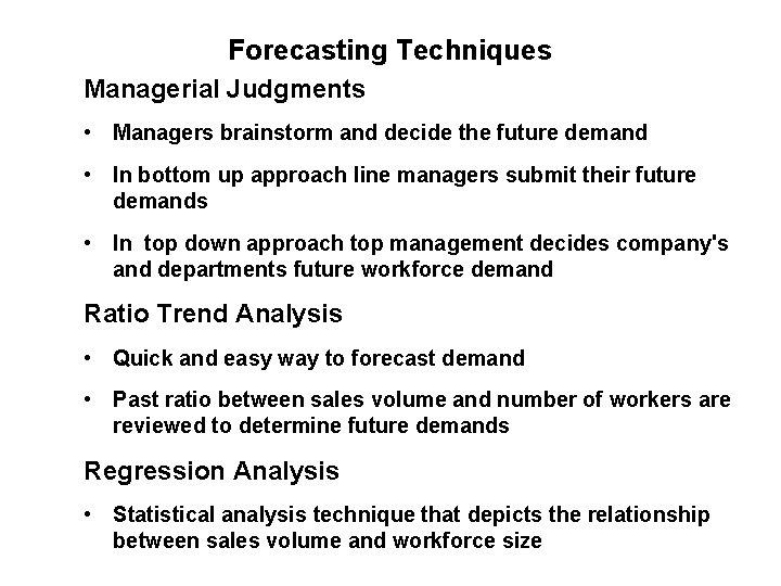 Forecasting Techniques Managerial Judgments • Managers brainstorm and decide the future demand • In