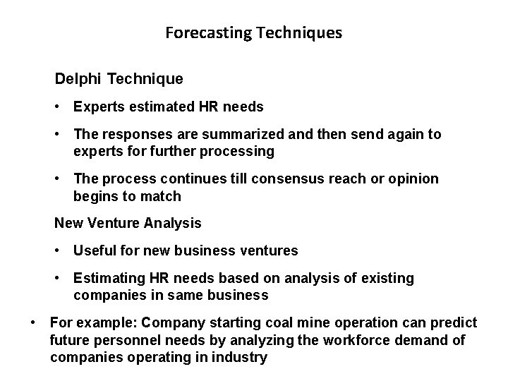 Forecasting Techniques Delphi Technique • Experts estimated HR needs • The responses are summarized