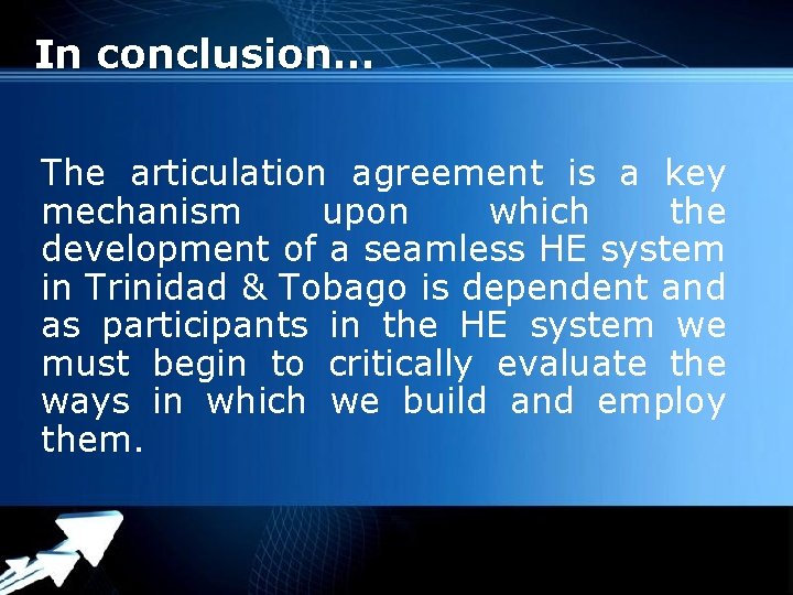 In conclusion… The articulation agreement is a key mechanism upon which the development of