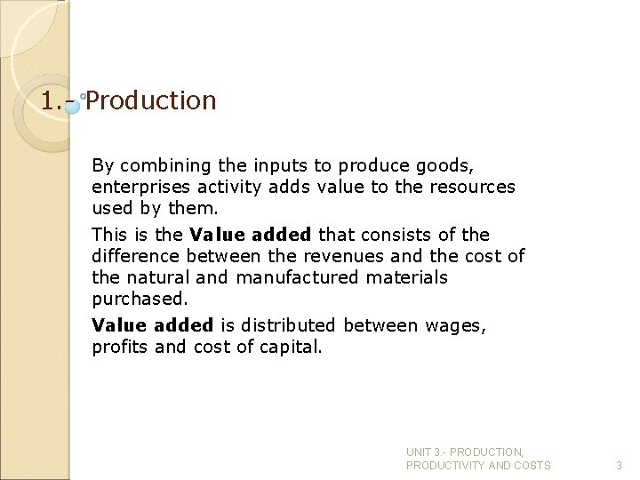 1. - Production By combining the inputs to produce goods, enterprises activity adds value