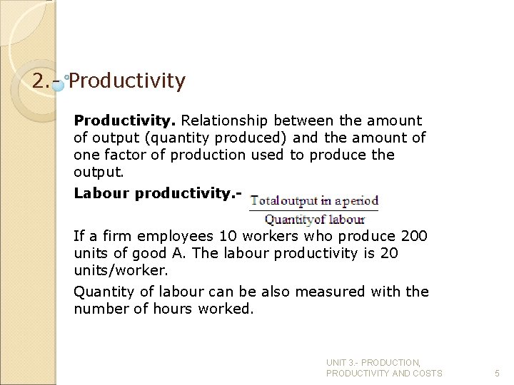 2. - Productivity. Relationship between the amount of output (quantity produced) and the amount