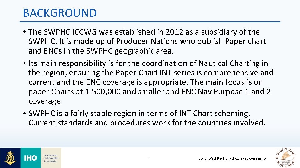 BACKGROUND • The SWPHC ICCWG was established in 2012 as a subsidiary of the