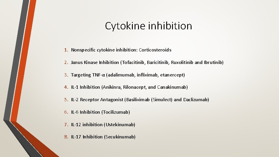 Cytokine inhibition 1. Nonspecific cytokine inhibition: Corticosteroids 2. Janus Kinase Inhibition (Tofacitinib, Baricitinib, Ruxolitinib