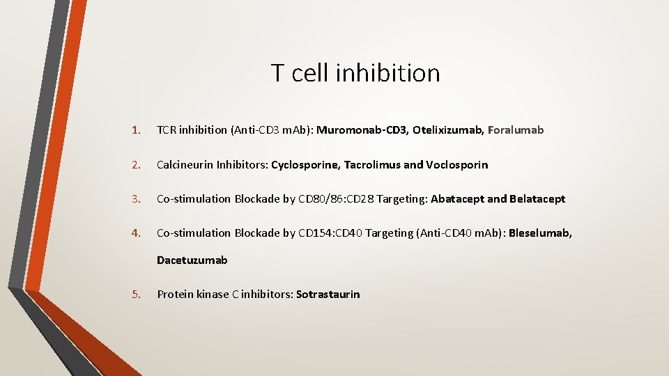 T cell inhibition 1. TCR inhibition (Anti‐CD 3 m. Ab): Muromonab-CD 3, Otelixizumab, Foralumab