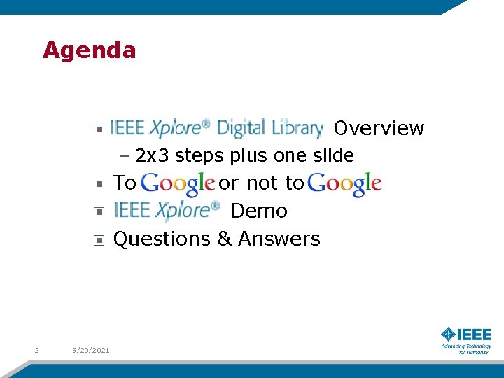 Agenda Overview – 2 x 3 steps plus one slide To Google or not