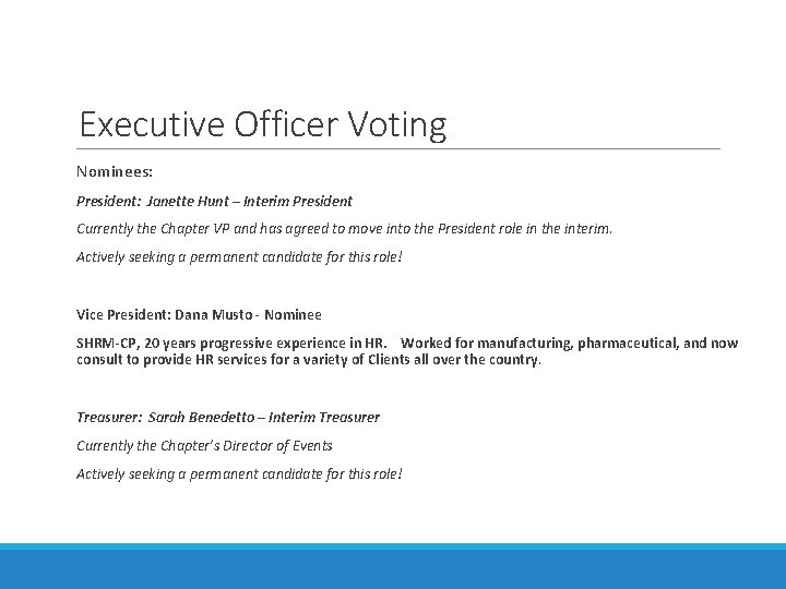 Executive Officer Voting Nominees: President: Janette Hunt – Interim President Currently the Chapter VP