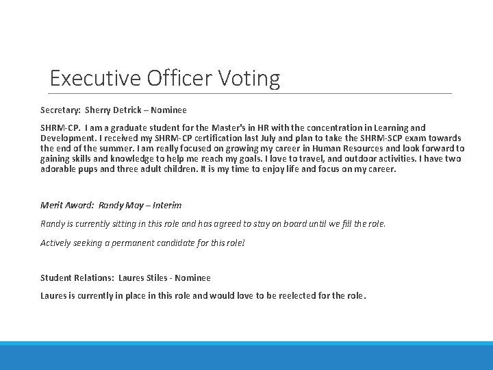 Executive Officer Voting Secretary: Sherry Detrick – Nominee SHRM-CP. I am a graduate student