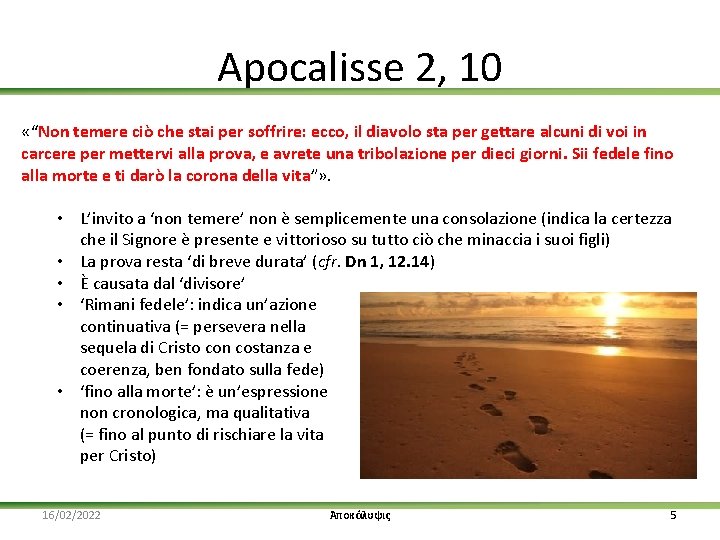 Apocalisse 2, 10 «“Non temere ciò che stai per soffrire: ecco, il diavolo sta