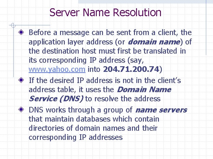 Server Name Resolution Before a message can be sent from a client, the application