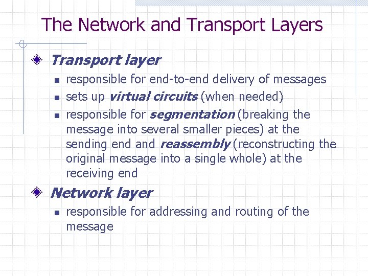 The Network and Transport Layers Transport layer n n n responsible for end-to-end delivery