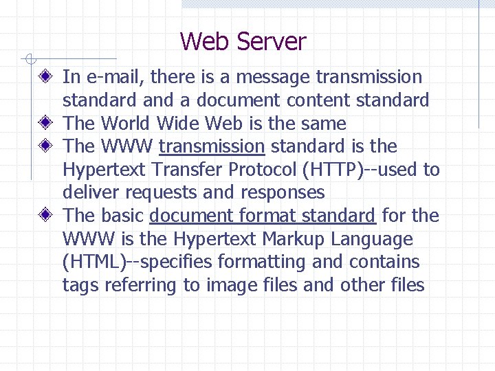 Web Server In e-mail, there is a message transmission standard and a document content