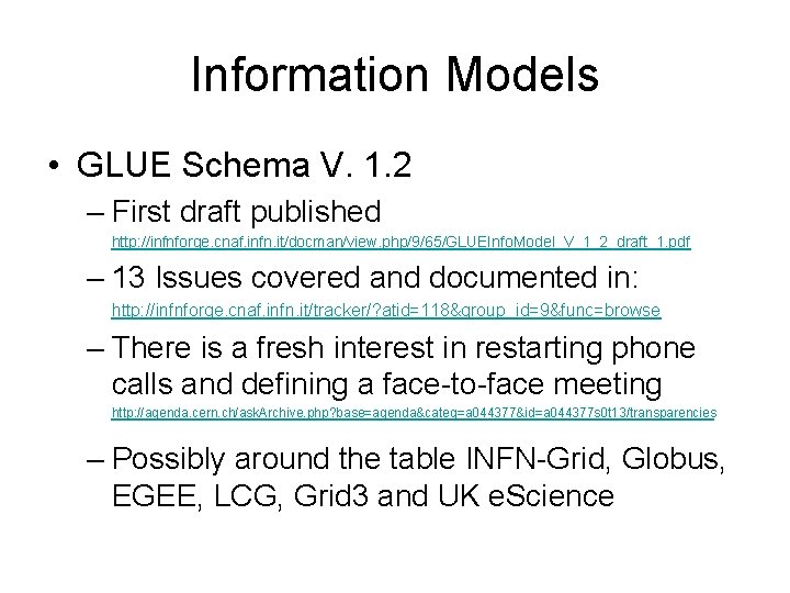 Information Models • GLUE Schema V. 1. 2 – First draft published http: //infnforge.