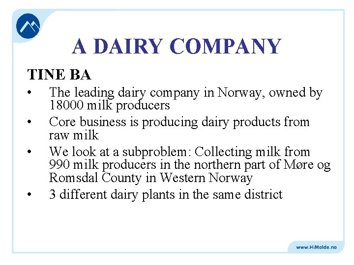 A DAIRY COMPANY TINE BA • • The leading dairy company in Norway, owned