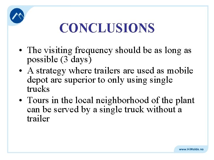 CONCLUSIONS • The visiting frequency should be as long as possible (3 days) •