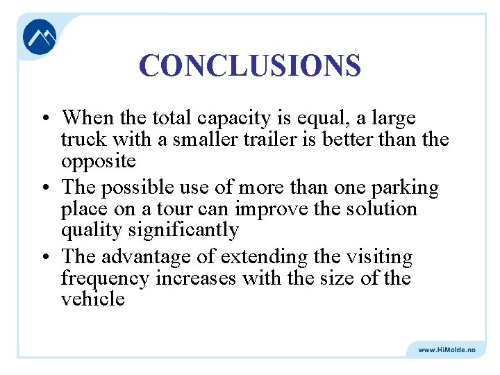 CONCLUSIONS • When the total capacity is equal, a large truck with a smaller