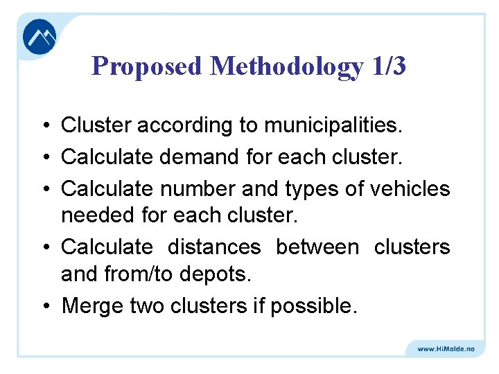 Proposed Methodology 1/3 • Cluster according to municipalities. • Calculate demand for each cluster.