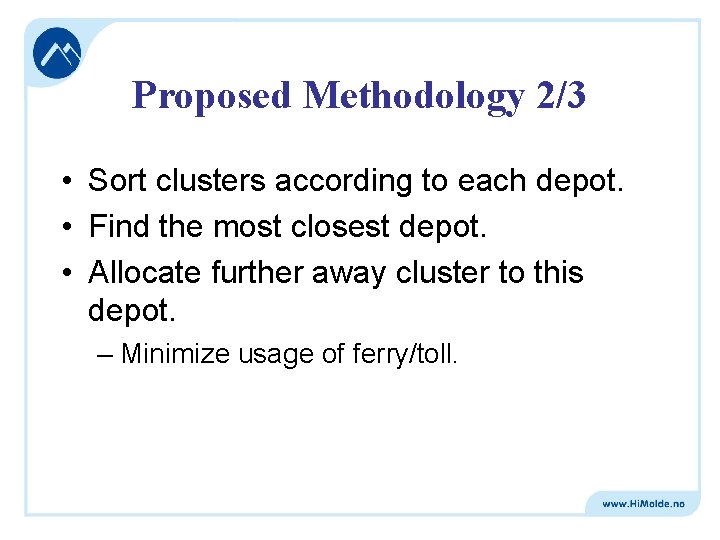 Proposed Methodology 2/3 • Sort clusters according to each depot. • Find the most