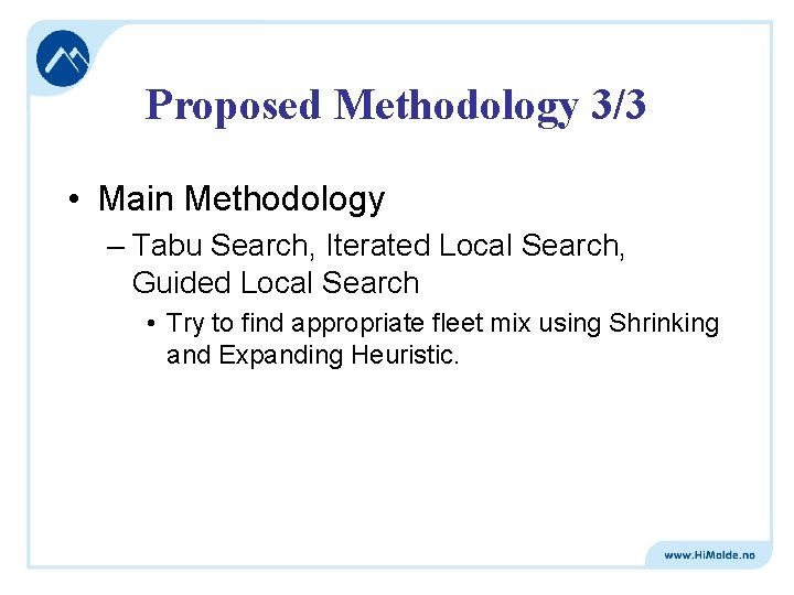 Proposed Methodology 3/3 • Main Methodology – Tabu Search, Iterated Local Search, Guided Local