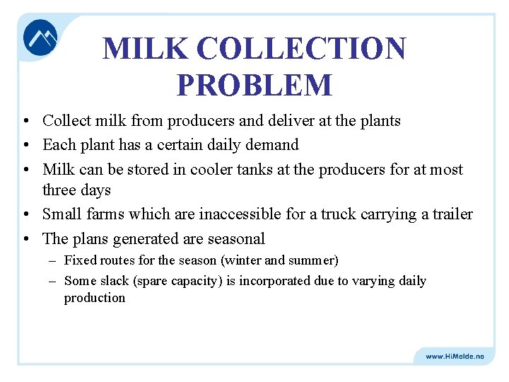 MILK COLLECTION PROBLEM • Collect milk from producers and deliver at the plants •