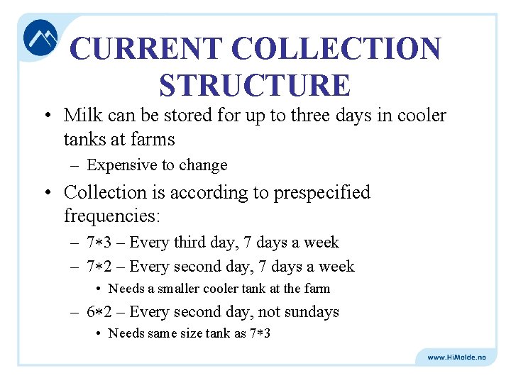 CURRENT COLLECTION STRUCTURE • Milk can be stored for up to three days in