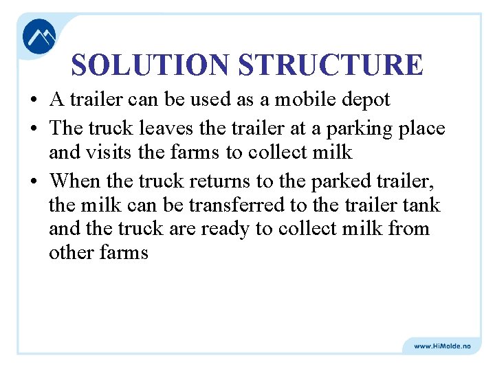 SOLUTION STRUCTURE • A trailer can be used as a mobile depot • The