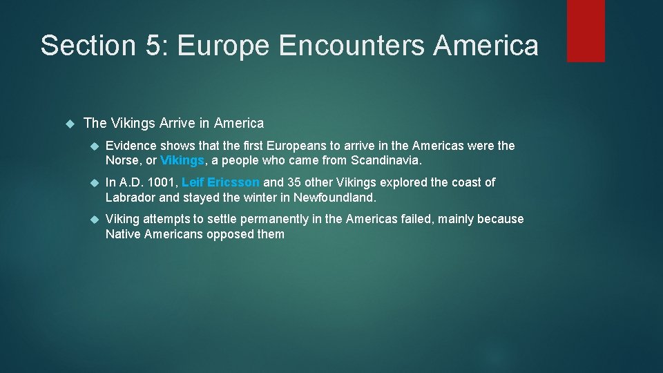 Section 5: Europe Encounters America The Vikings Arrive in America Evidence shows that the