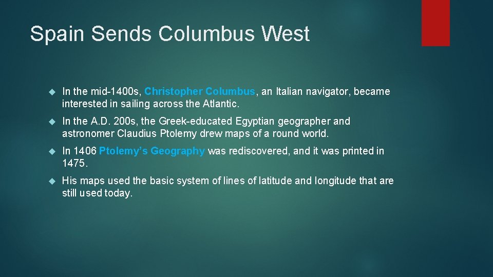 Spain Sends Columbus West In the mid-1400 s, Christopher Columbus, an Italian navigator, became