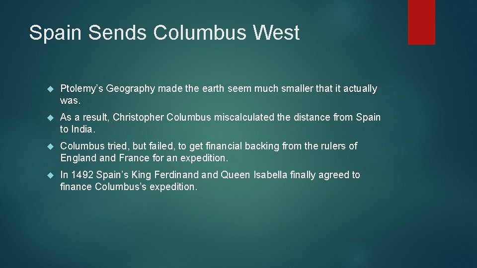 Spain Sends Columbus West Ptolemy’s Geography made the earth seem much smaller that it