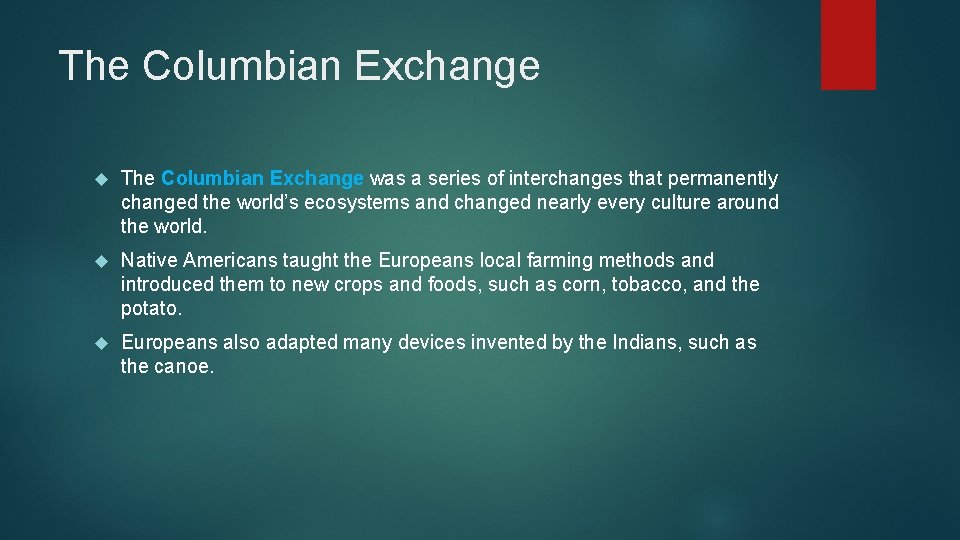 The Columbian Exchange was a series of interchanges that permanently changed the world’s ecosystems