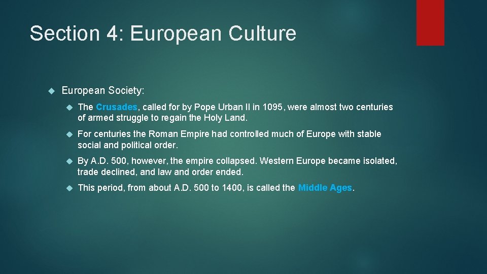 Section 4: European Culture European Society: The Crusades, called for by Pope Urban II