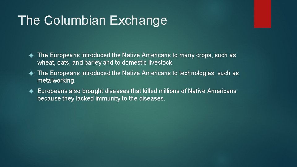 The Columbian Exchange The Europeans introduced the Native Americans to many crops, such as