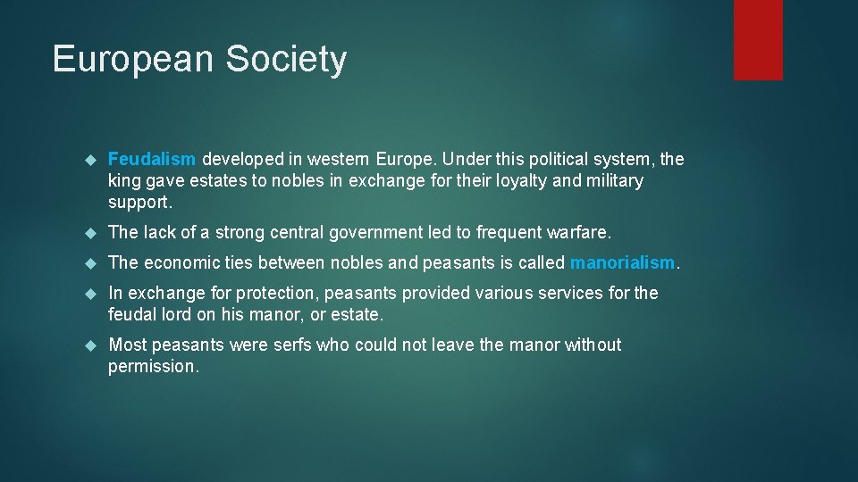 European Society Feudalism developed in western Europe. Under this political system, the king gave