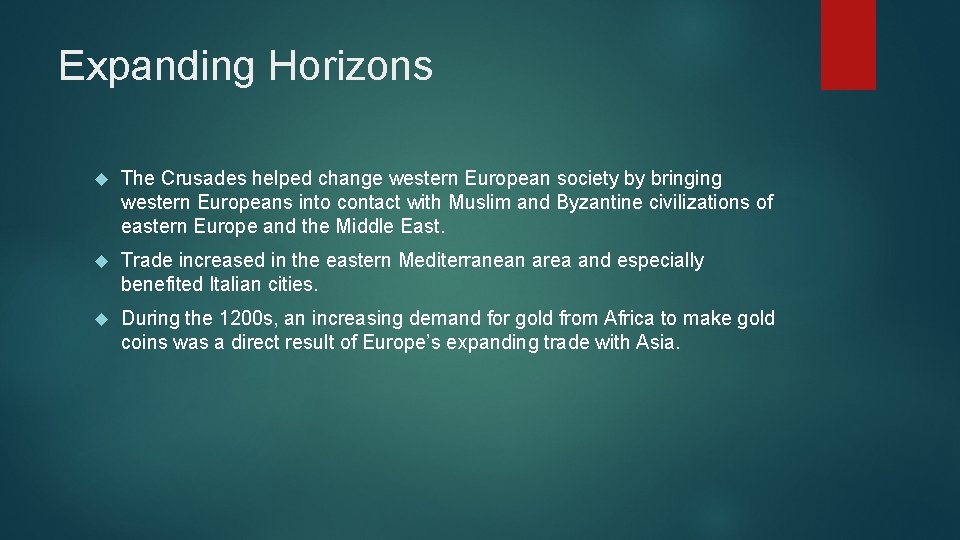 Expanding Horizons The Crusades helped change western European society by bringing western Europeans into