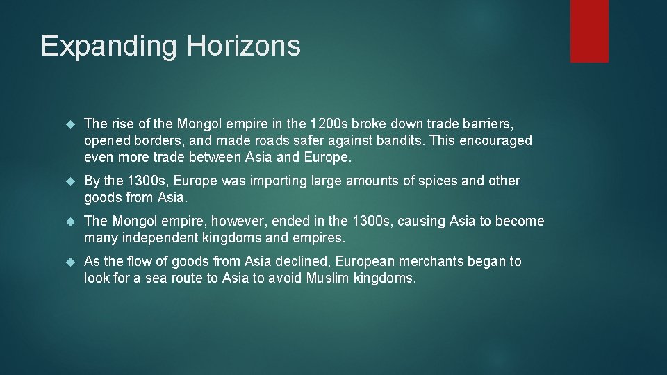 Expanding Horizons The rise of the Mongol empire in the 1200 s broke down