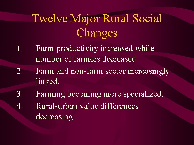 Twelve Major Rural Social Changes 1. 2. 3. 4. Farm productivity increased while number