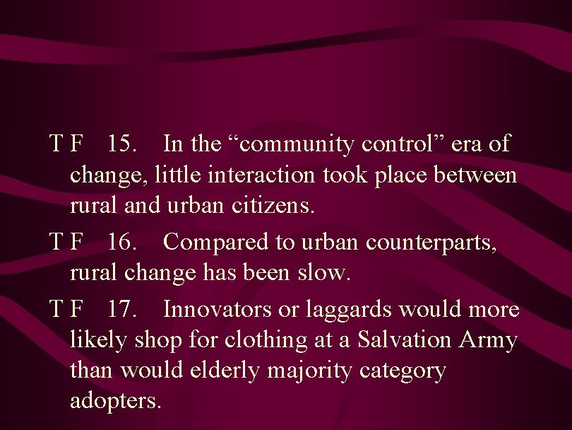 T F 15. In the “community control” era of change, little interaction took place
