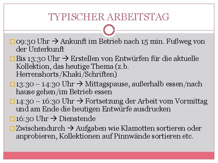 TYPISCHER ARBEITSTAG � 09: 30 Uhr Ankunft im Betrieb nach 15 min. Fußweg von